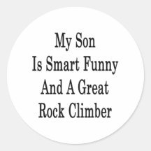 My Son Is Smart Funny And A Great Rock Climber Round Stickers