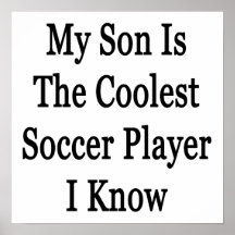 My Son Is The Coolest Soccer Player I Know Print