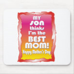 My Son thinks I'm the Best Mum Mouse Mat