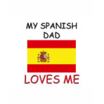 My SPANISH DAD Loves Me t-shirts