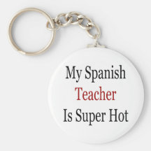 My Spanish Teacher Is Super Hot Key Chains