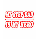 My Step Dad Is My Hero t-shirts