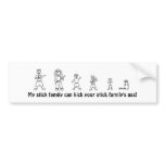 My Stick family can kick your stick family's ass! bumper stickers
