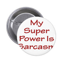 My Super Power Is Sarcasm Buttons