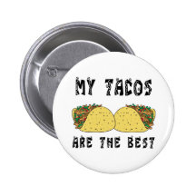 My Tacos Are The Best Button