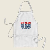 My Team My Kids My Wife in that order aprons