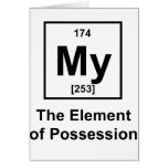 My, The Element of Possession Greeting Cards
