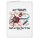 My Thoughts Escape Me From Time To Time Cards