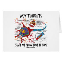My Thoughts Escape Me From Time To Time Greeting Card
