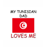 My TUNISIAN DAD Loves Me t-shirts