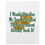 My Two Cents? The Govt Took It! flyers