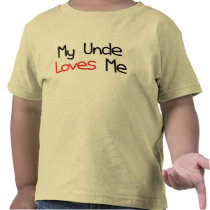 My Uncle Loves Me T Shirts