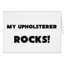 MY Upholsterer ROCKS! Cards