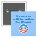 My Uterus Will Be Voting For Obama Button