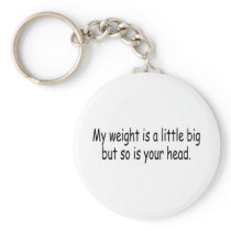 My Weight Is A Little Big But So Is Your Head