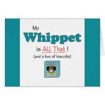 My Whippet is All That! Greeting Card