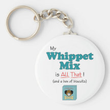 My Whippet Mix is All That! Key Chains