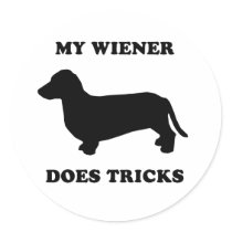 My Wiener does tricks Round Sticker