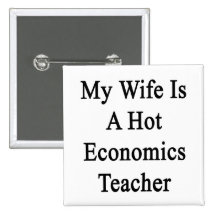 My Wife Is A Hot Economics Teacher Button