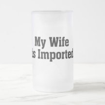 My Wife Is Imported Coffee Mug