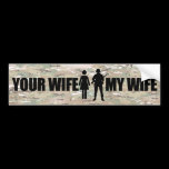 My Wife is in the MIlitary bumper stickers