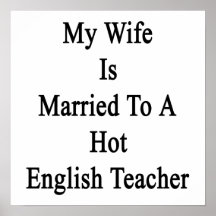 My Wife Is Married To A Hot English Teacher Print