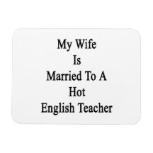 My Wife Is Married To A Hot English Teacher Flexible Magnet