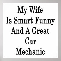 My Wife Is Smart Funny And A Great Car Mechanic Print