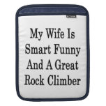 My Wife Is Smart Funny And A Great Rock Climber iPad Sleeve