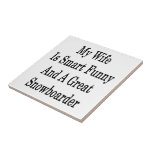 My Wife Is Smart Funny And A Great Snowboarder Ceramic Tiles