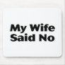 My Wife Said No Mousepads
