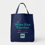 My Wire Fox Terrier is All That! Tote Bag