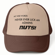 MY WISE WORDS:, NEVER EVER LICK AN ADMINS , NUTS! MESH HAT