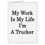 My Work Is My Life I'm A Trucker