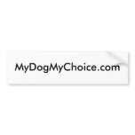 MyDogMyChoice.com bumper sticker bumper stickers