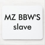 MZ BBW'S slave mousepads