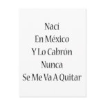 Naci En Mexico Y Lo Cabron Nunca Se Me Va A Quitar postcards