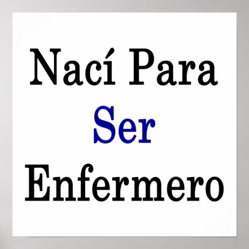 Naci Para Ser Enfermero Posters