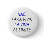 Naci Para Vivir La Vida Al Limite buttons