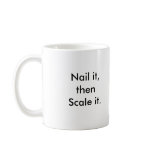 Nail it, then Scale it mugs