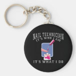 Nail Technician - It's Who I Am Key Chain