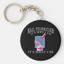 Nail Technician - It's Who I Am Key Chain
