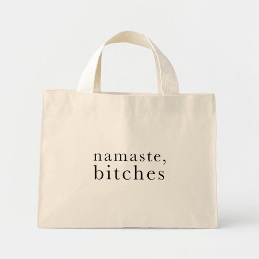 namaste, bitches bag