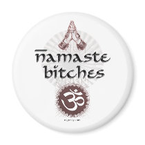 Namaste, Bitches Magnets