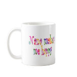 Nana Makes Me Happy Mugs