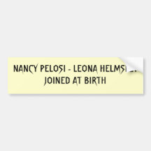 NANCY PELOSI - LEONA HELMSLEYJOINED AT BIRTH BUMPER STICKER