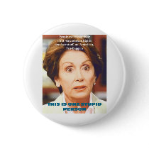 NANCY PELOSI- ONE STUPID PERSON PINBACK BUTTON