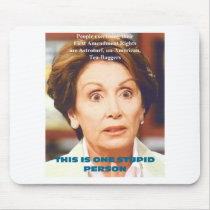 NANCY PELOSI- ONE STUPID PERSON MOUSEPADS
