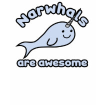 Narwhals Are Awesome Tshirts