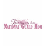 National Guard Mum, Try Walking In My Shoes t-shirts